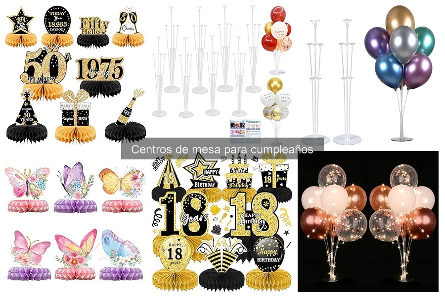 Centros de Mesa para Cumpleaños: ¿Qué Son y Cómo Usarlos?