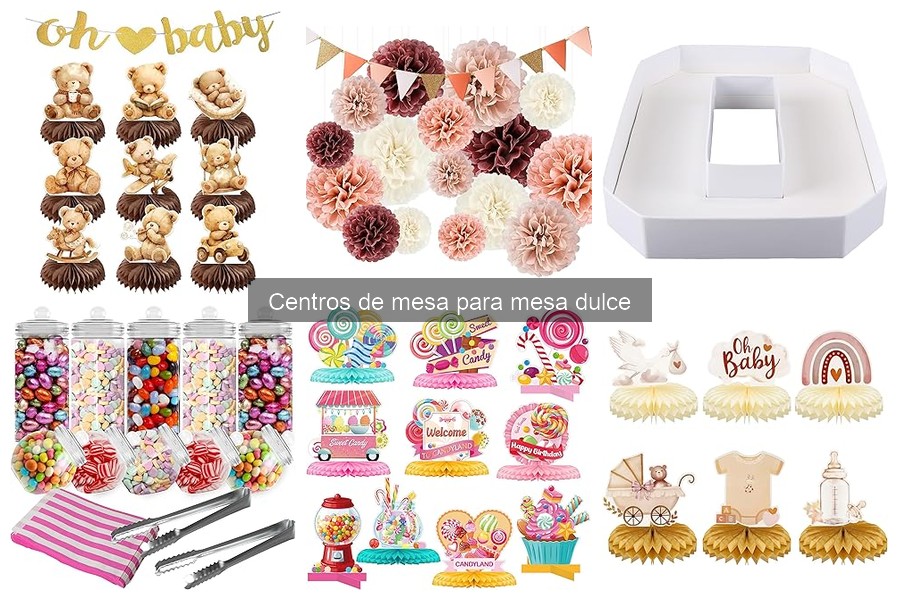 Tipos de centros de mesa para mesa dulce: guía completa